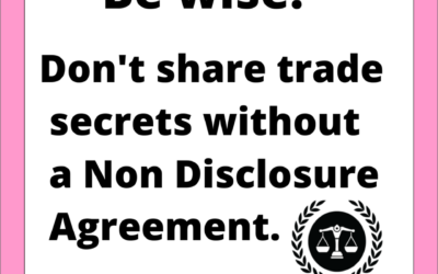 Be wise, don’t share trade secretes without a Non Disclosure Agreement