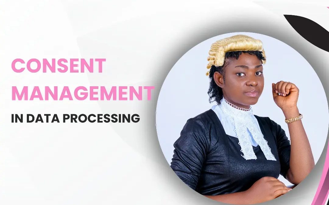 CONSENT MANAGEMENT IN DATA PROCESSING